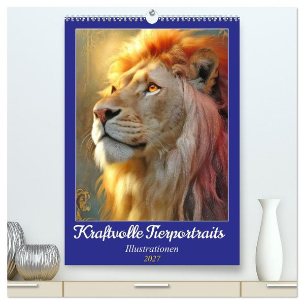 Kraftvolle Tierportraits - Illustrationen (hochwertiger Premium Wandkalender 2027 DIN A2 hoch) Kunstdruck in Hochglanz
