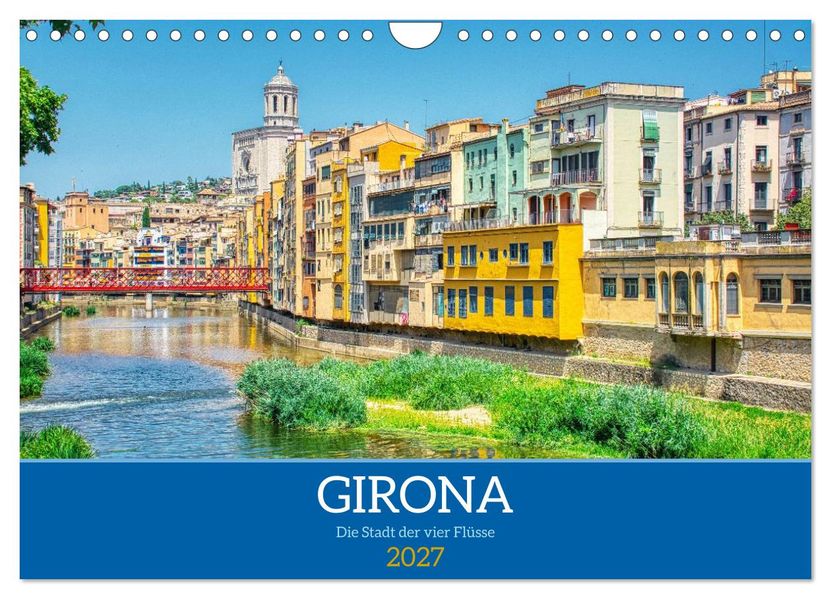 Girona - Die Stadt der vier Flüsse (Wandkalender 2027 DIN A4 quer) CALVENDO Monatskalender