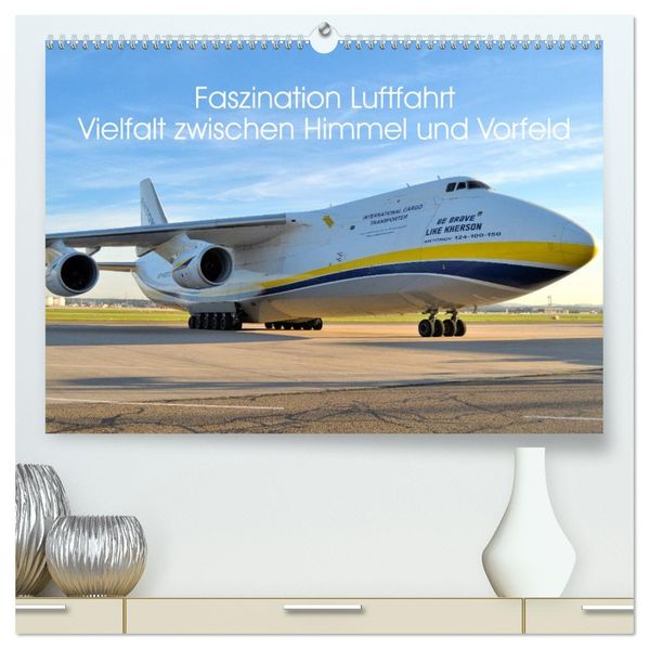 Faszination Luftfahrt Vielfalt zwischen Himmel und Vorfeld (hochwertiger Premium Wandkalender 2027 DIN A2 quer) Kunstdruck in Hochglanz
