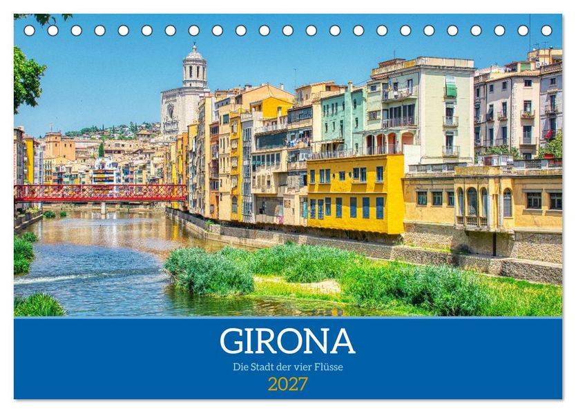 Girona - Die Stadt der vier Flüsse (Tischkalender 2027 DIN A5 quer) CALVENDO Monatskalender