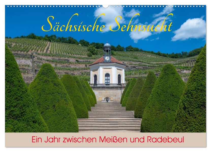 Sächsische Sehnsucht - Ein Jahr zwischen Meißen und Radebeul (Wandkalender 2027 DIN A2 quer) CALVENDO Monatskalender