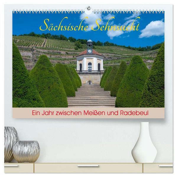 Sächsische Sehnsucht - Ein Jahr zwischen Meißen und Radebeul (hochwertiger Premium Wandkalender 2027 DIN A2 quer) Kunstdruck in Hochglanz