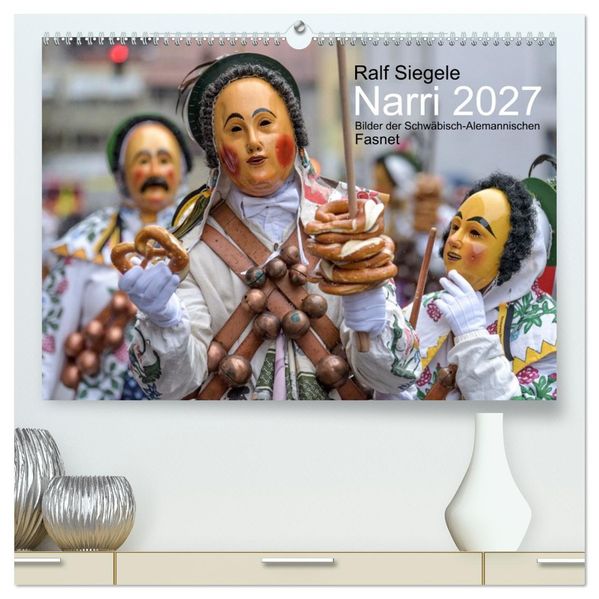 Narri 2027 Bilder der Schwäbisch-Alemannischen Fasnet (hochwertiger Premium Wandkalender 2027 DIN A2 quer) Kunstdruck in Hochglanz