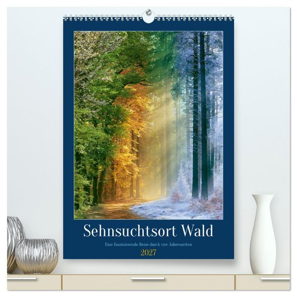 Sehnsuchtsort Wald (hochwertiger Premium Wandkalender 2027 DIN A2 hoch) Kunstdruck in Hochglanz