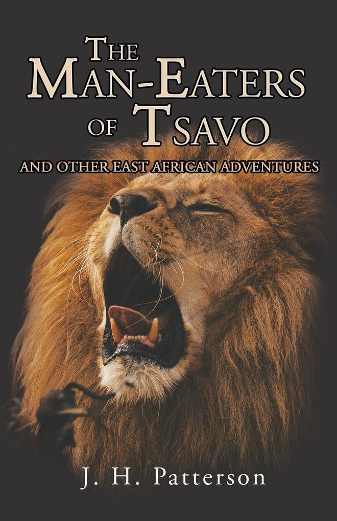 The Man-Eaters of Tsavo and Other East African Adventures