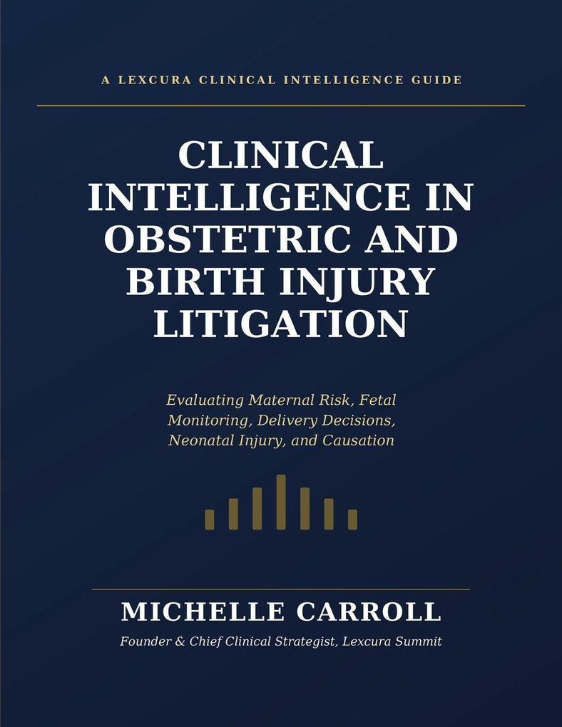 Clinical Intelligence in Obstetric and Birth Injury Litigation