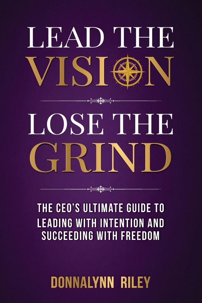 Lead The Vision Lose The Grind