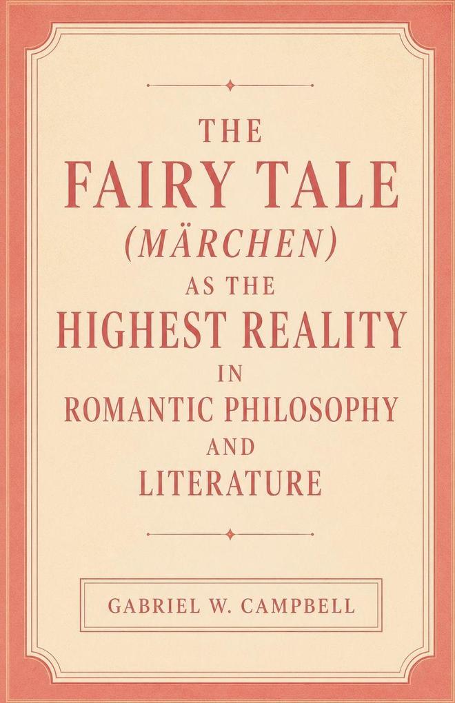The Fairy Tale (Märchen) as the Highest Reality in Romantic Philosophy and Literature