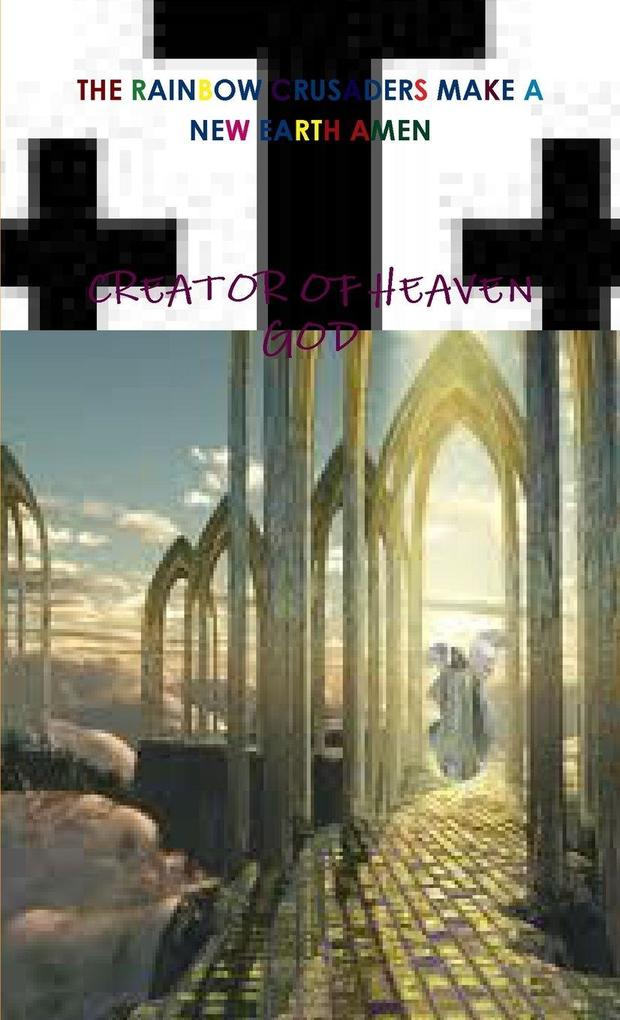 THE RAINBOW CRUSADERS MAKE A NEW EARTH AMEN