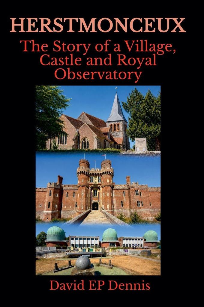 Herstmonceux - The Story of a Village Castle and Royal Observatory