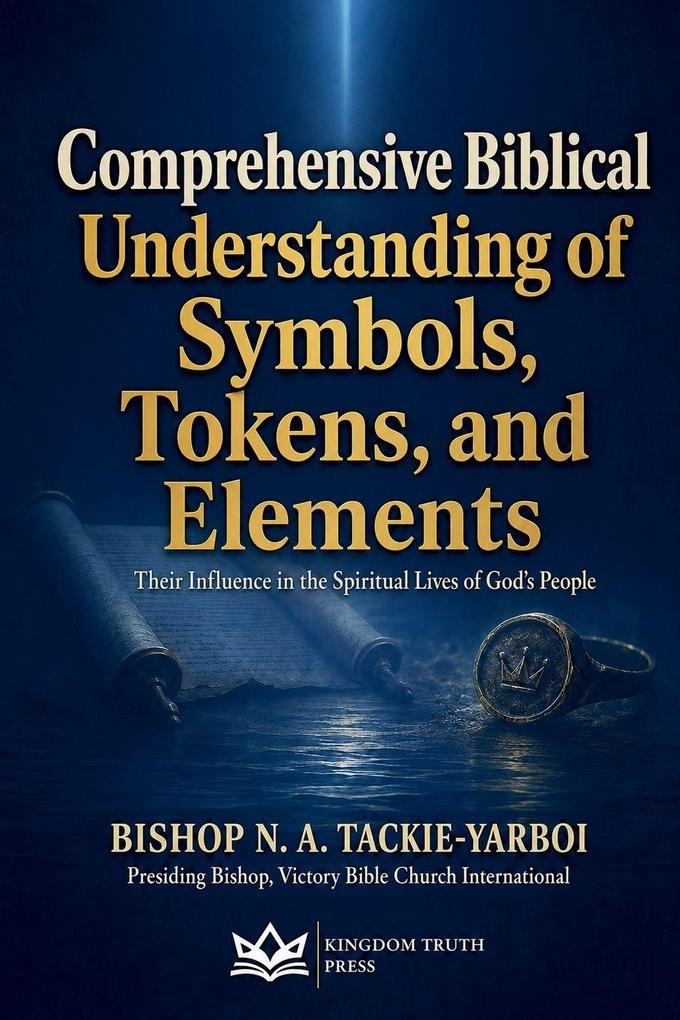 Comprehensive Biblical Understanding of Symbols Tokens and Elements