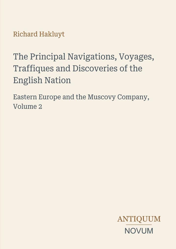 The Principal Navigations Voyages Traffiques and Discoveries of the English Nation