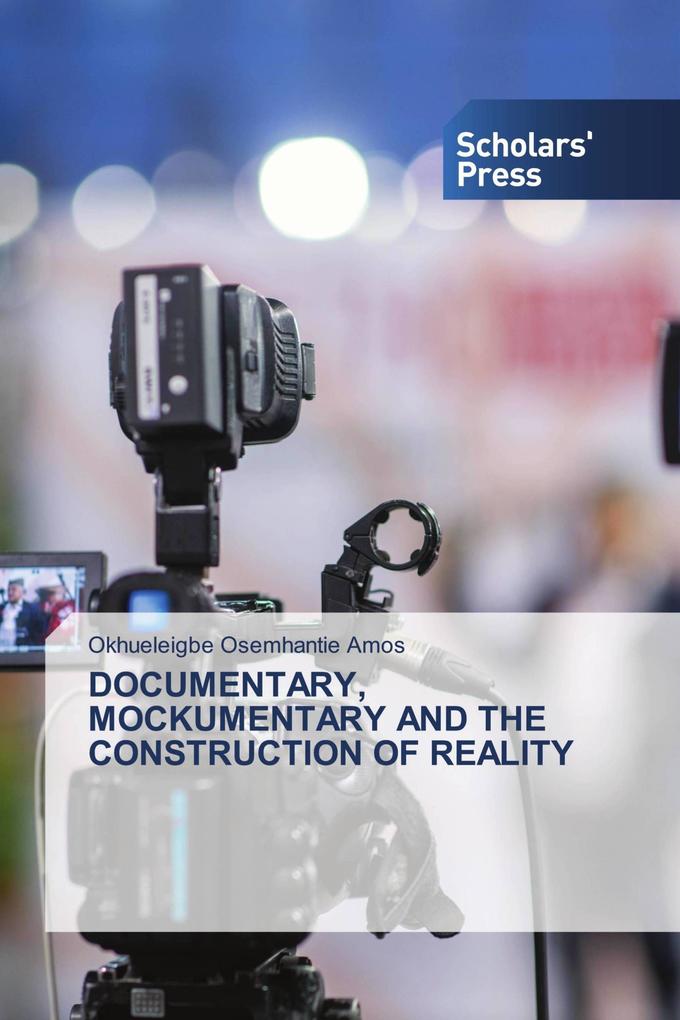 DOCUMENTARY MOCKUMENTARY AND THE CONSTRUCTION OF REALITY