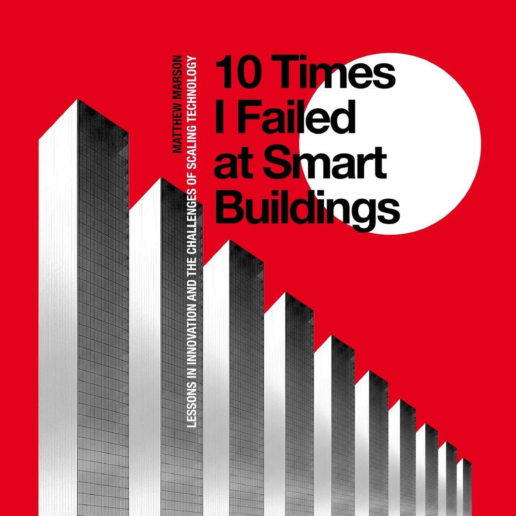 10 Times I Failed at Smart Buildings