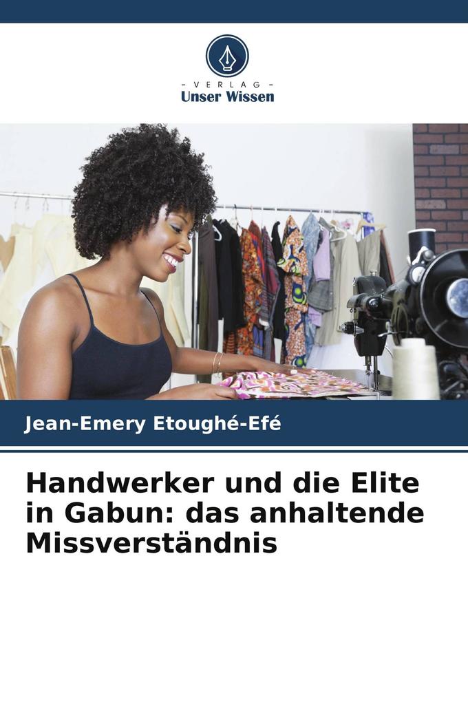Handwerker und die Elite in Gabun: das anhaltende Missverständnis