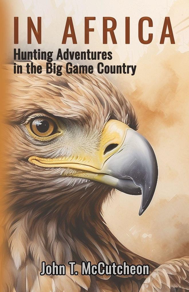 In Africa Hunting Adventures in the Big Game Country
