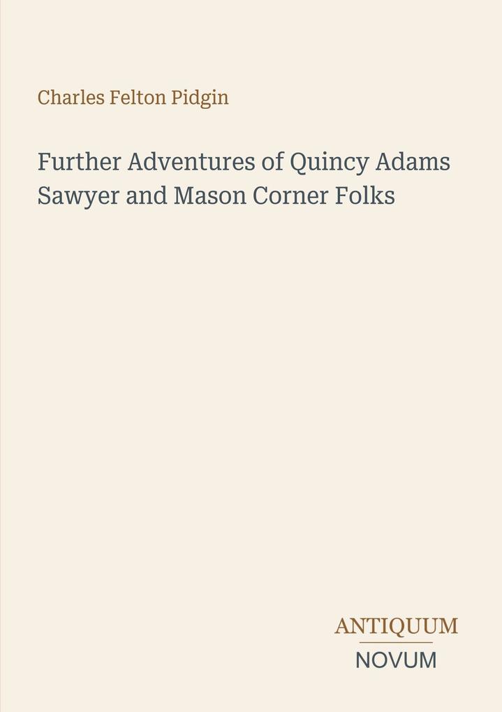 Further Adventures of Quincy Adams Sawyer and Mason Corner Folks