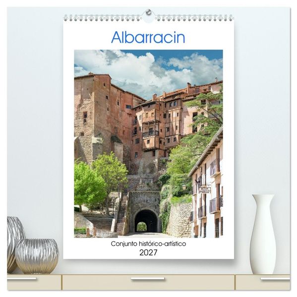 Albarracin eine spanische Perle. (hochwertiger Premium Wandkalender 2027 DIN A2 hoch) Kunstdruck in Hochglanz