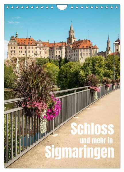 Schloss und mehr in Sigmaringen (Wandkalender 2027 DIN A4 hoch) CALVENDO Monatskalender