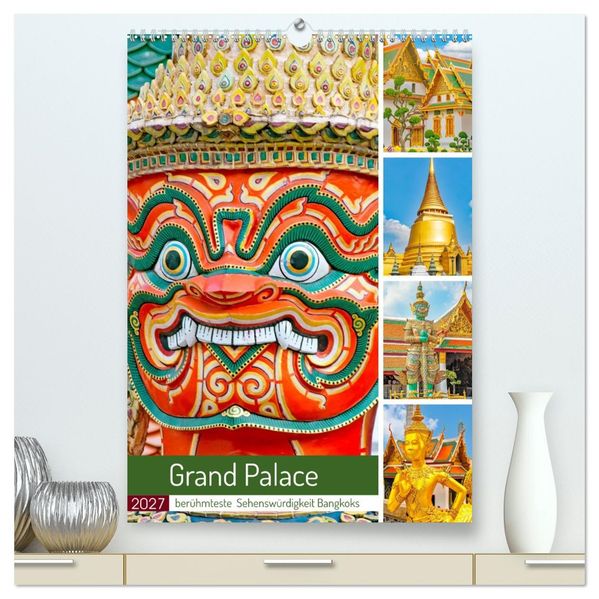 Grand Palace - berühmteste Sehenswürdigkeit Bangkoks (hochwertiger Premium Wandkalender 2027 DIN A2 hoch) Kunstdruck in Hochglanz