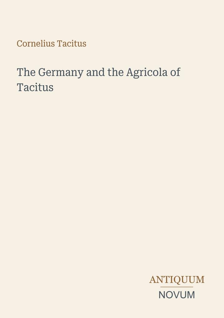 The Germany and the Agricola of Tacitus