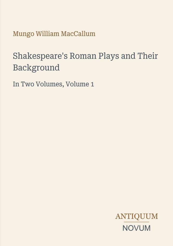 Shakespeare's Roman Plays and Their Background
