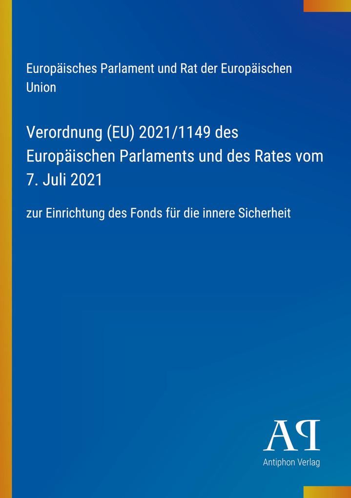 Verordnung (EU) 2021/1149 des Europäischen Parlaments und des Rates vom 7. Juli 2021