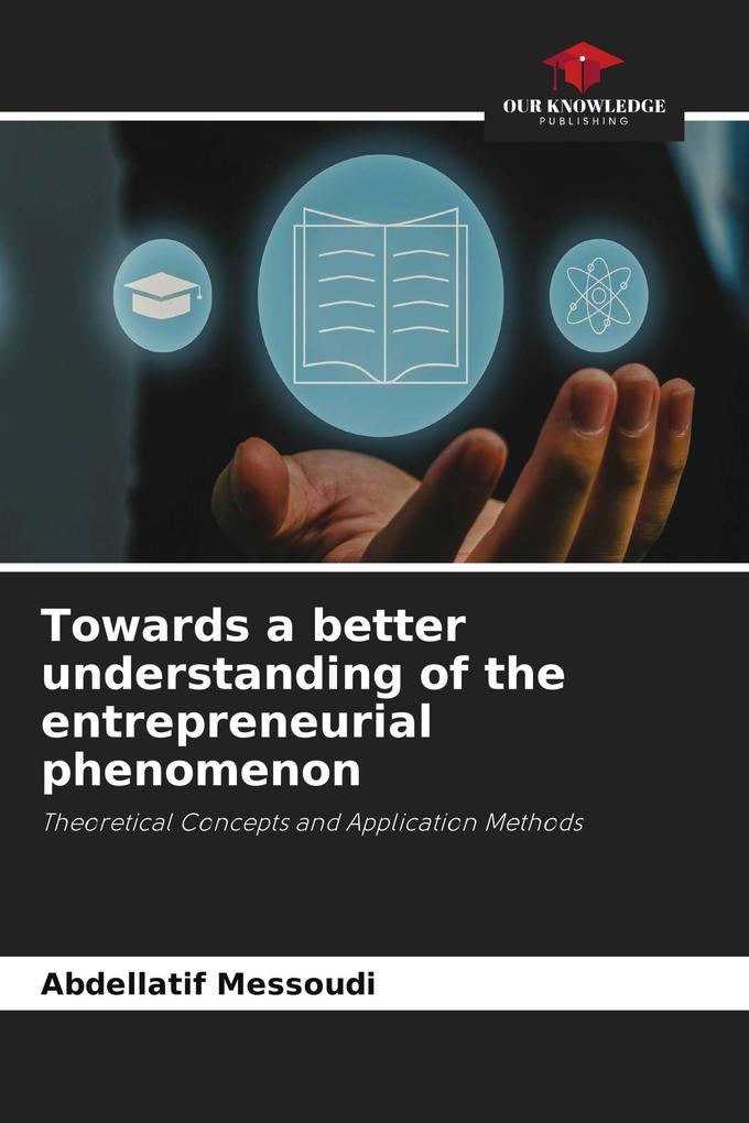 Towards a better understanding of the entrepreneurial phenomenon