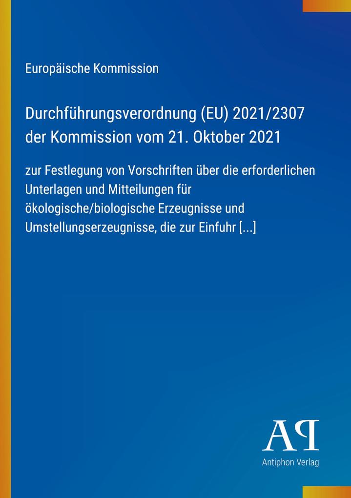 Durchführungsverordnung (EU) 2021/2307 der Kommission vom 21. Oktober 2021