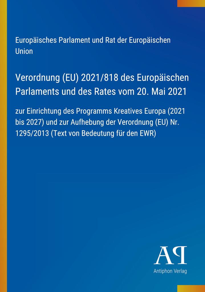 Verordnung (EU) 2021/818 des Europäischen Parlaments und des Rates vom 20. Mai 2021