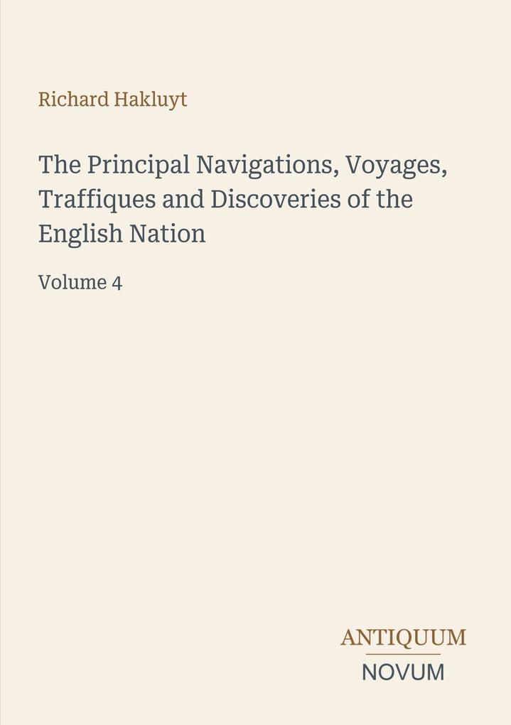 The Principal Navigations Voyages Traffiques and Discoveries of the English Nation