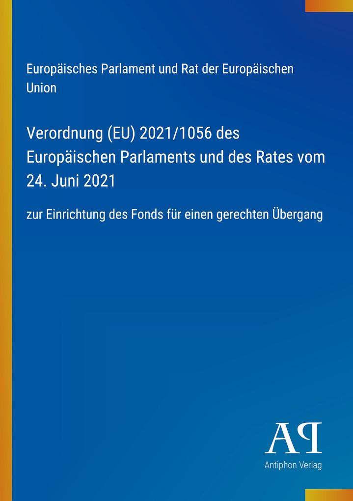 Verordnung (EU) 2021/1056 des Europäischen Parlaments und des Rates vom 24. Juni 2021