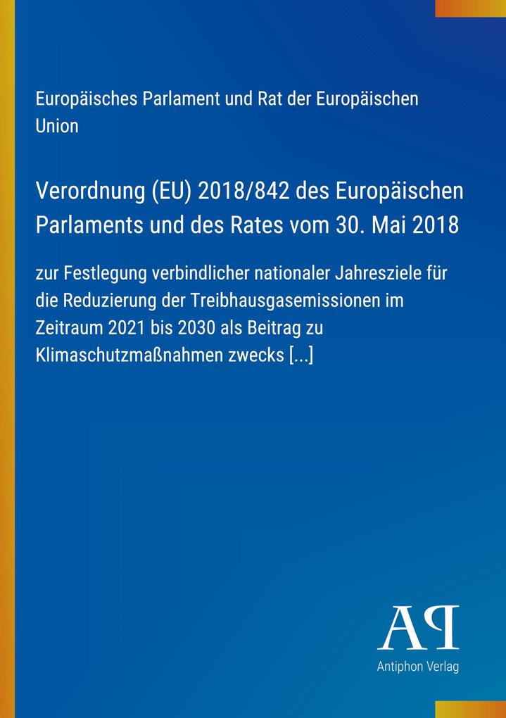 Verordnung (EU) 2018/842 des Europäischen Parlaments und des Rates vom 30. Mai 2018