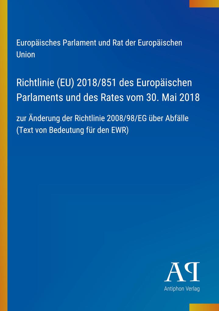 Richtlinie (EU) 2018/851 des Europäischen Parlaments und des Rates vom 30. Mai 2018