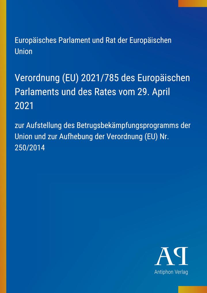 Verordnung (EU) 2021/785 des Europäischen Parlaments und des Rates vom 29. April 2021