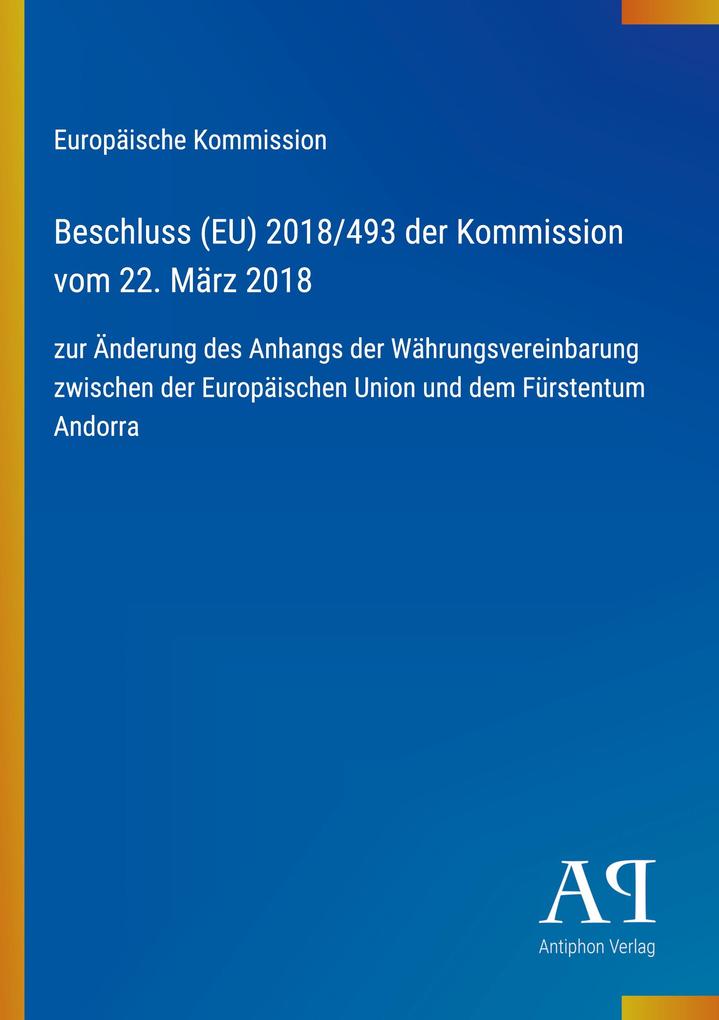 Beschluss (EU) 2018/493 der Kommission vom 22. März 2018