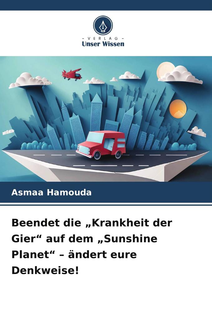 Beendet die 'Krankheit der Gier' auf dem 'Sunshine Planet' - ändert eure Denkweise!
