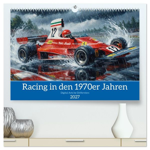 Racing in den 1970er Jahren (hochwertiger Premium Wandkalender 2027 DIN A2 quer) Kunstdruck in Hochglanz