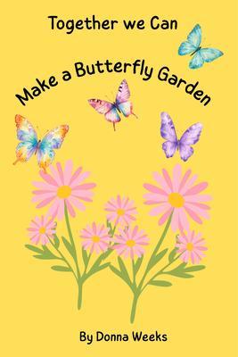 Together We Can Make a Butterfly Garden