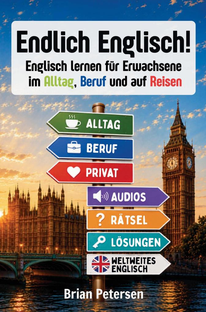 Endlich Englisch! - Englisch lernen für Erwachsene im Alltag Beruf und auf Reisen