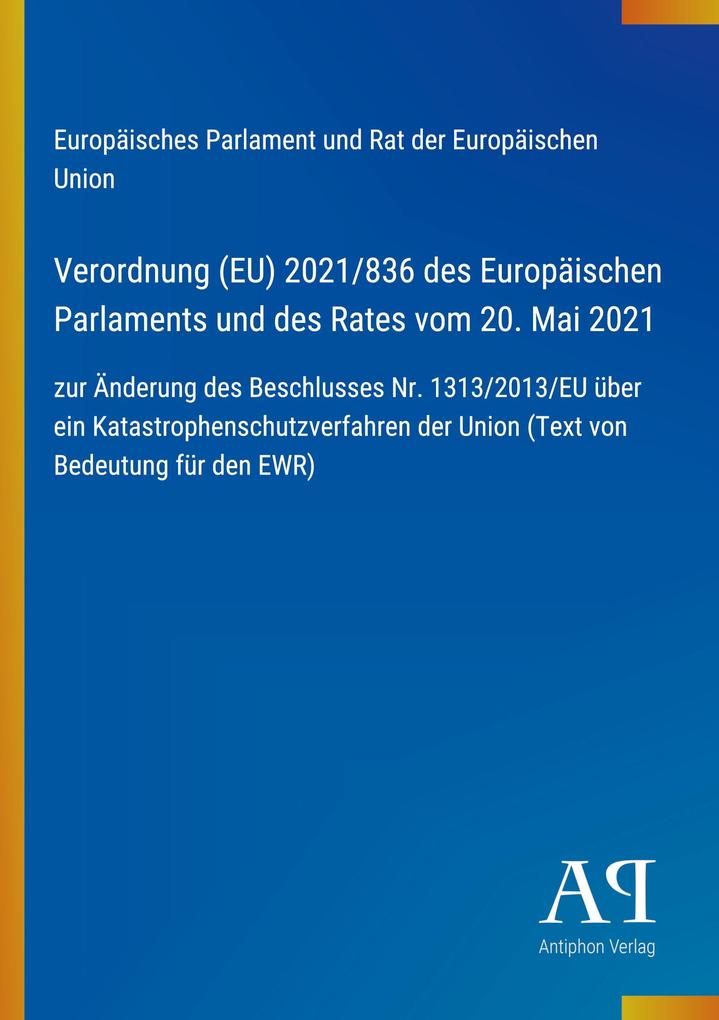 Verordnung (EU) 2021/836 des Europäischen Parlaments und des Rates vom 20. Mai 2021