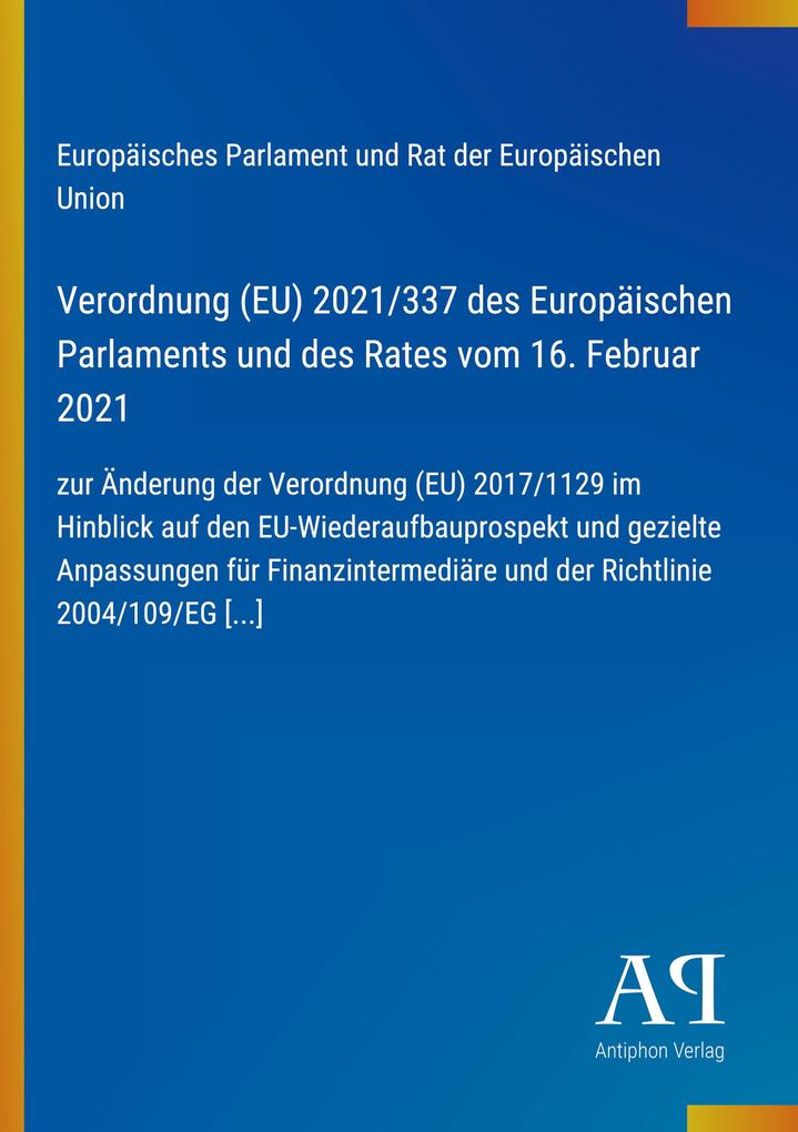 Verordnung (EU) 2021/337 des Europäischen Parlaments und des Rates vom 16. Februar 2021