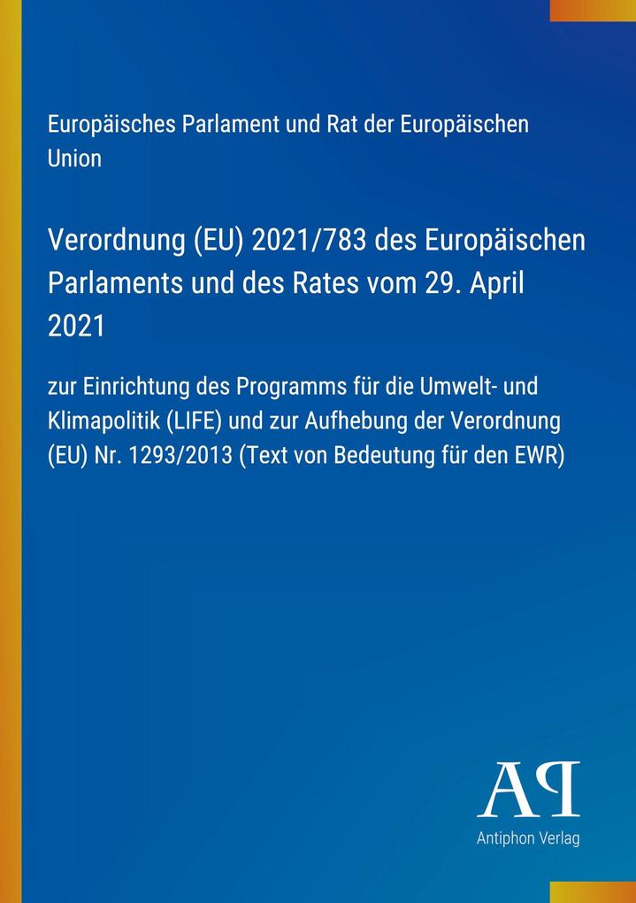 Verordnung (EU) 2021/783 des Europäischen Parlaments und des Rates vom 29. April 2021