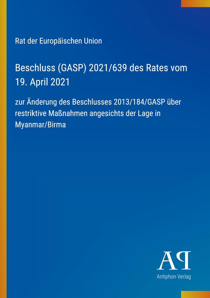 Beschluss (GASP) 2021/639 des Rates vom 19. April 2021