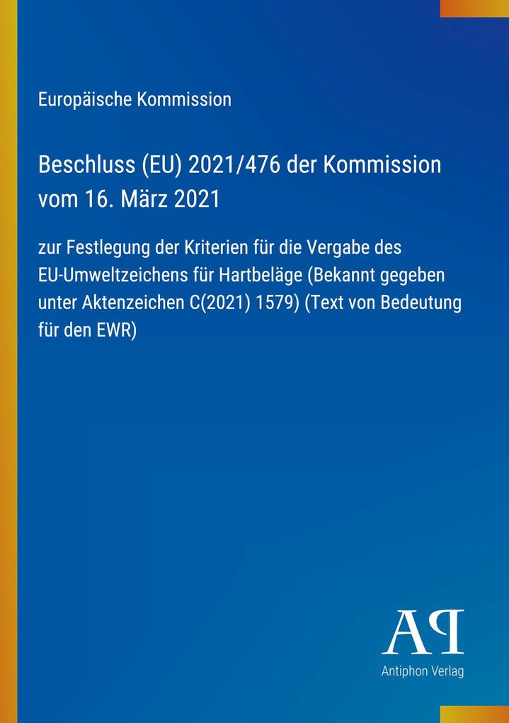 Beschluss (EU) 2021/476 der Kommission vom 16. März 2021