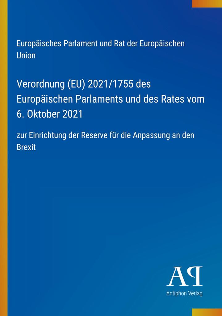 Verordnung (EU) 2021/1755 des Europäischen Parlaments und des Rates vom 6. Oktober 2021