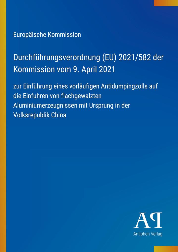 Durchführungsverordnung (EU) 2021/582 der Kommission vom 9. April 2021