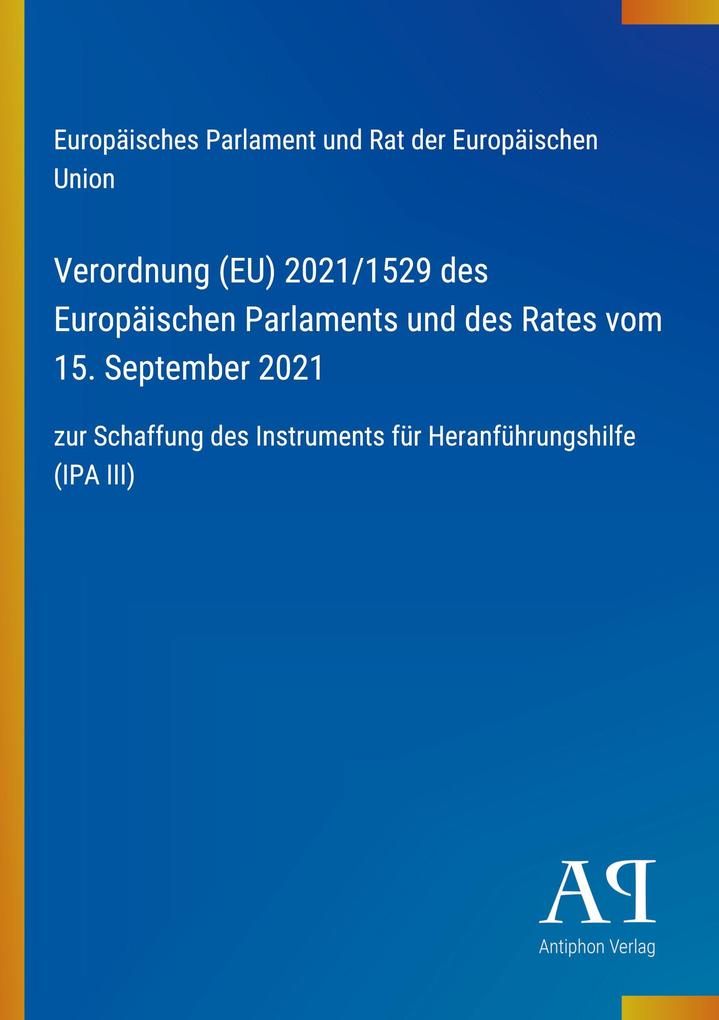 Verordnung (EU) 2021/1529 des Europäischen Parlaments und des Rates vom 15. September 2021