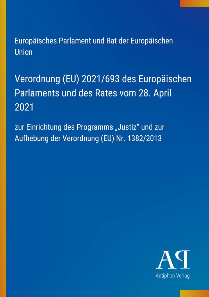 Verordnung (EU) 2021/693 des Europäischen Parlaments und des Rates vom 28. April 2021