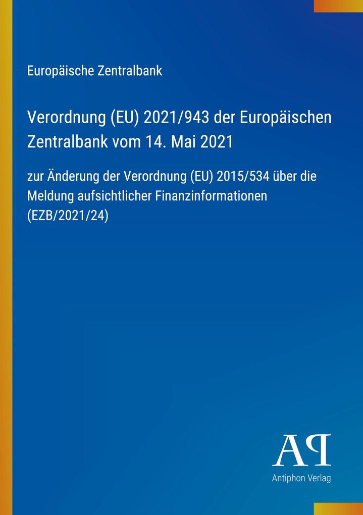Verordnung (EU) 2021/943 der Europäischen Zentralbank vom 14. Mai 2021